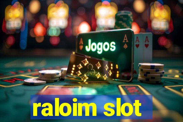 raloim slot