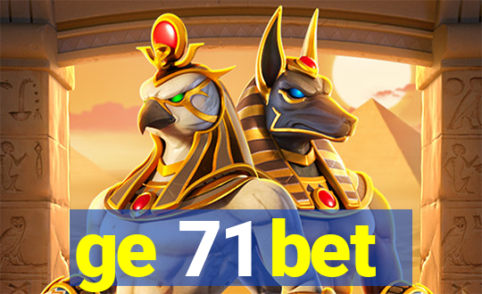 ge 71 bet