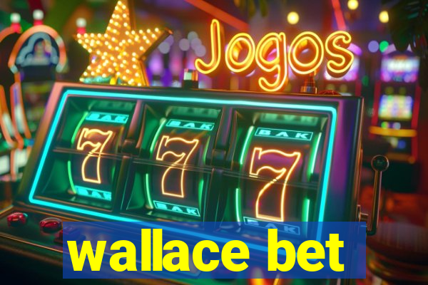 wallace bet