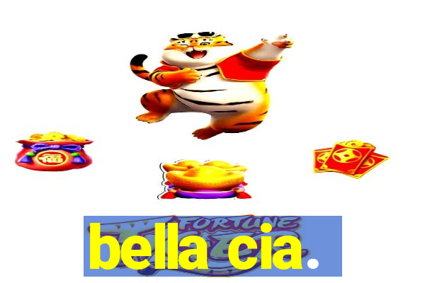 bella cia.