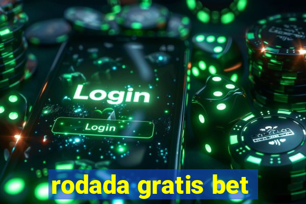 rodada gratis bet