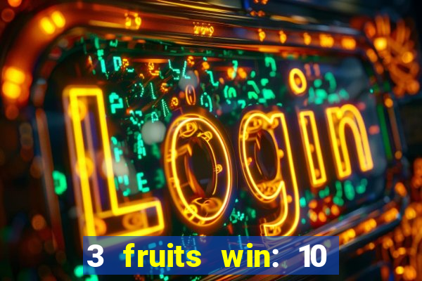 3 fruits win: 10 lines slot