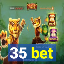 35 bet