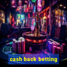 cash back betting