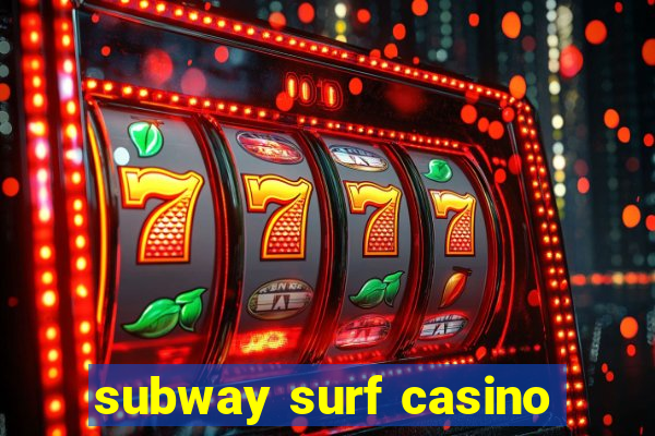 subway surf casino