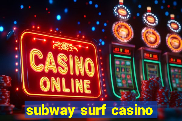 subway surf casino