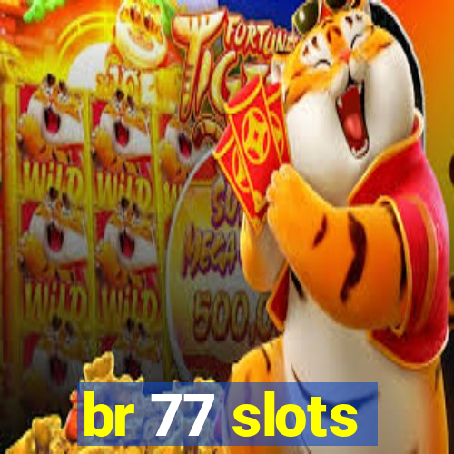 br 77 slots