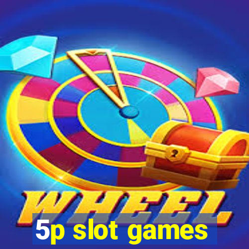 5p slot games