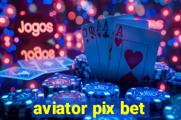 aviator pix bet