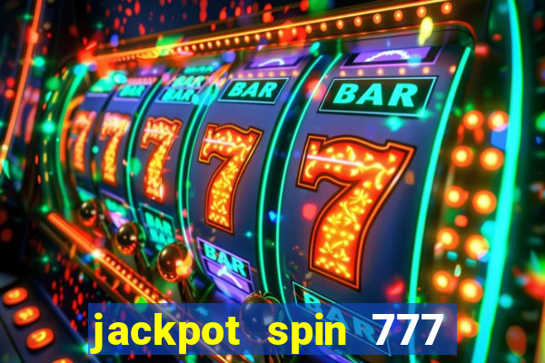 jackpot spin 777 paga mesmo