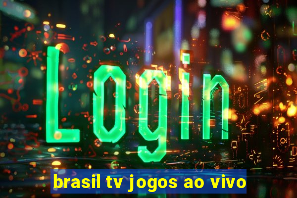 brasil tv jogos ao vivo