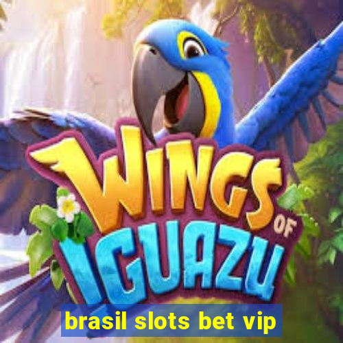 brasil slots bet vip