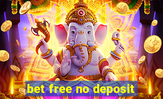 bet free no deposit