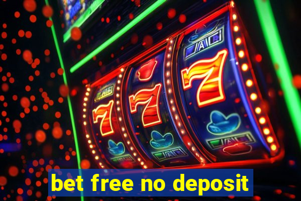 bet free no deposit