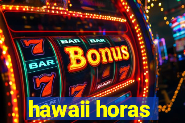 hawaii horas