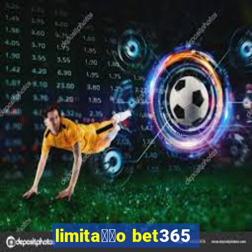 limita莽茫o bet365