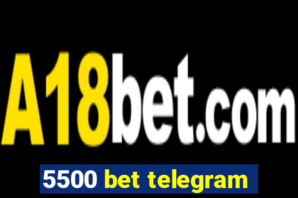 5500 bet telegram