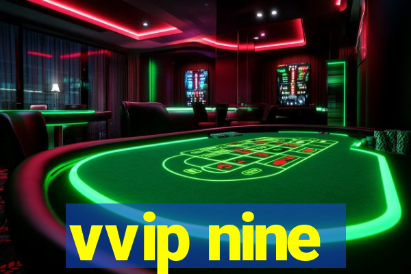 vvip nine