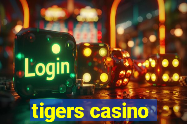 tigers casino