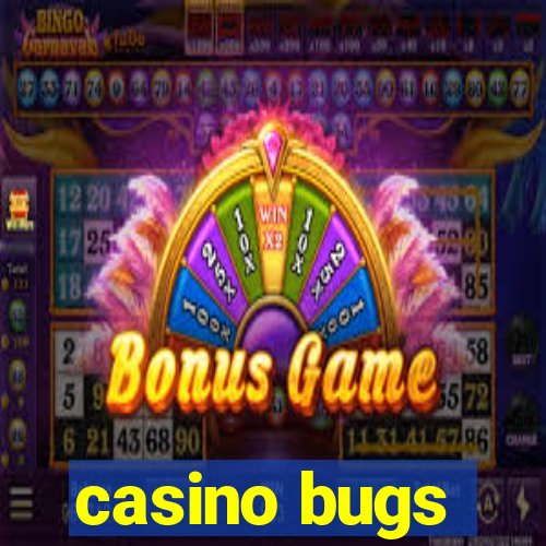 casino bugs