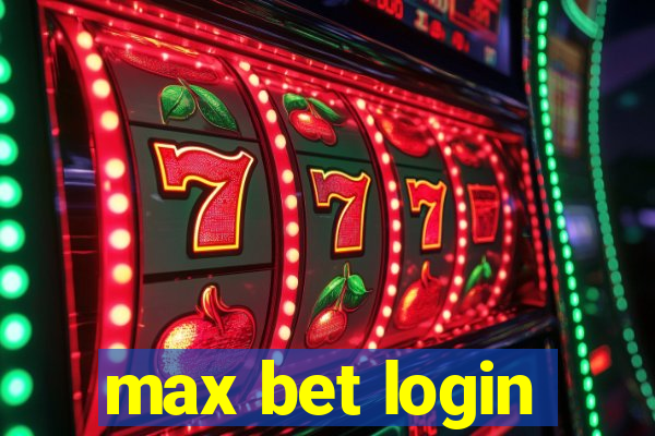 max bet login