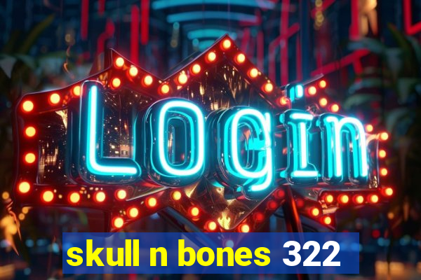 skull n bones 322