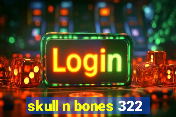 skull n bones 322