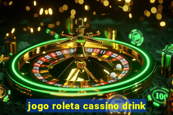 jogo roleta cassino drink