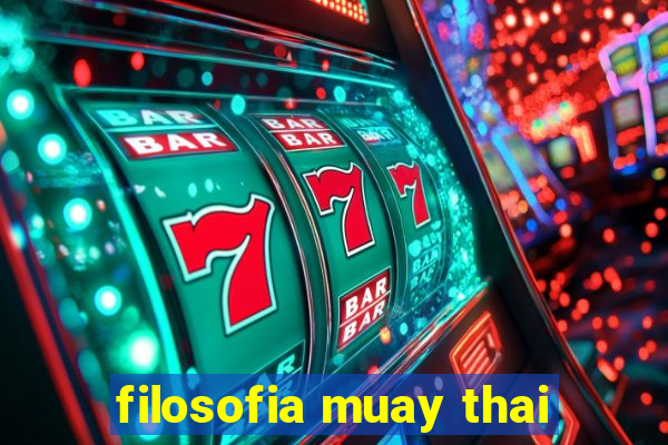 filosofia muay thai