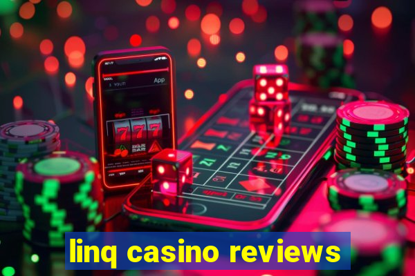 linq casino reviews