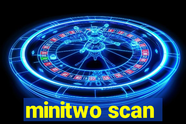 minitwo scan