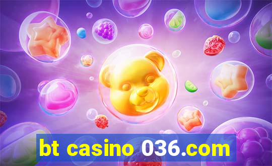 bt casino 036.com