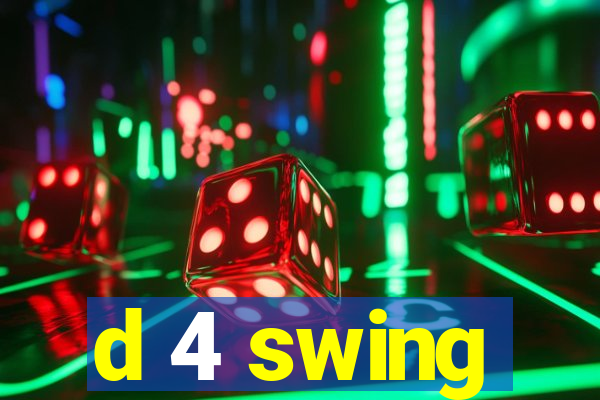 d 4 swing