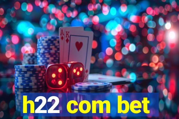 h22 com bet