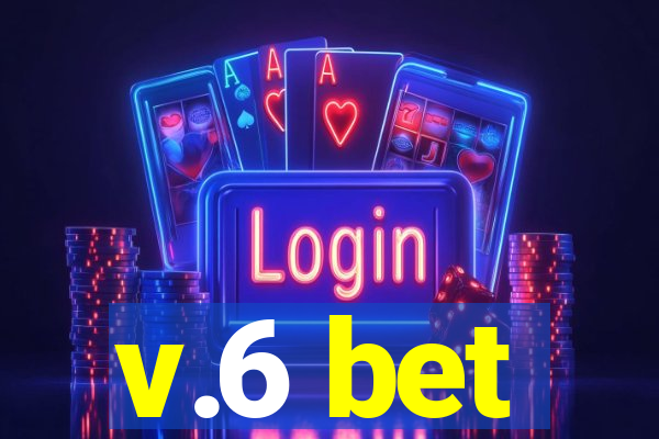 v.6 bet