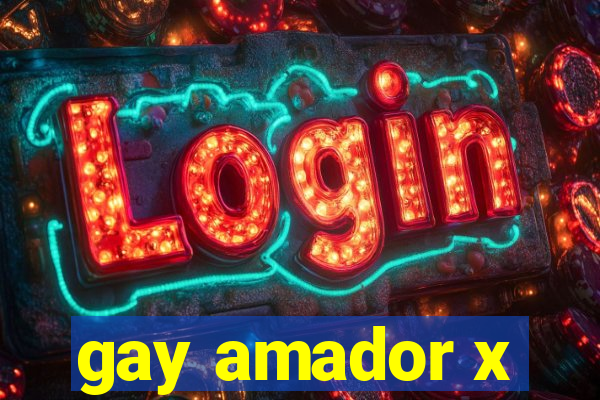 gay amador x