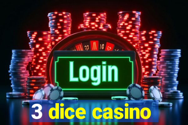 3 dice casino