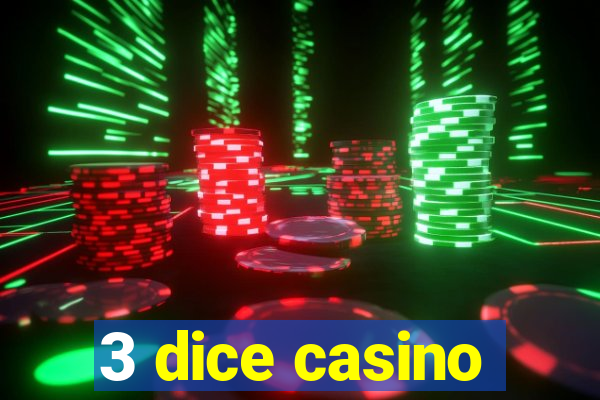 3 dice casino