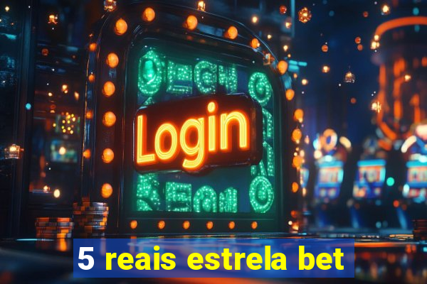 5 reais estrela bet