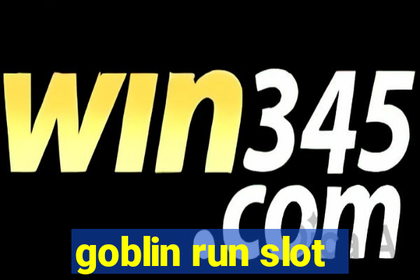 goblin run slot