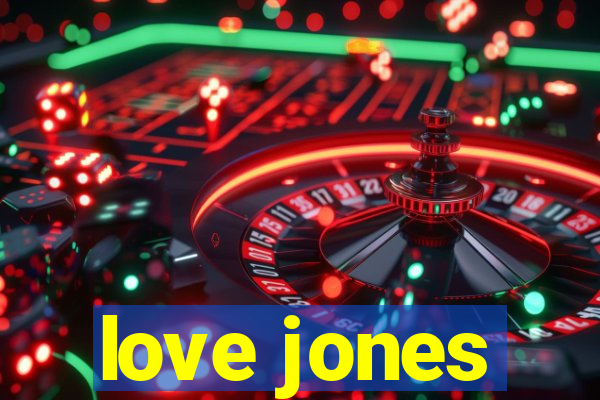 love jones