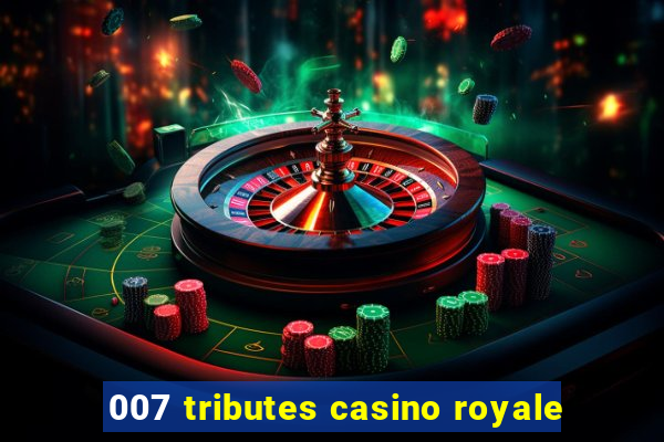 007 tributes casino royale