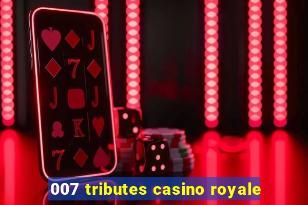 007 tributes casino royale