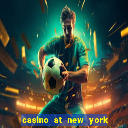 casino at new york new york