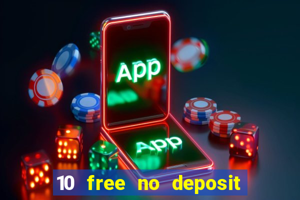 10 free no deposit casino 2022