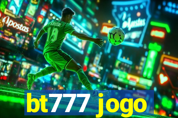 bt777 jogo