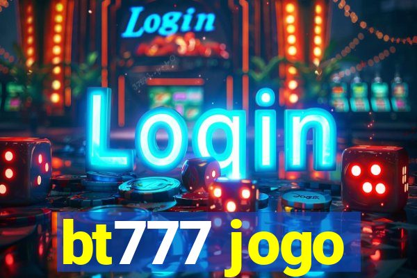 bt777 jogo