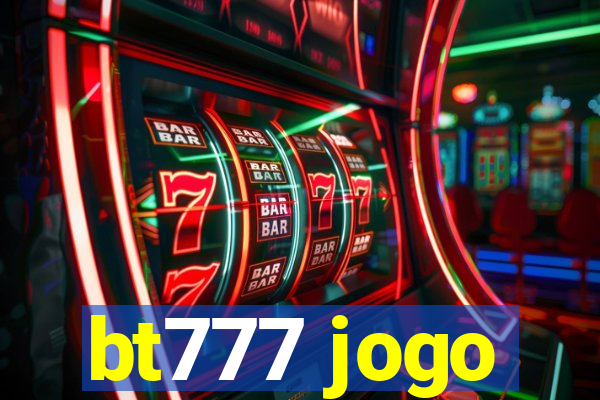 bt777 jogo