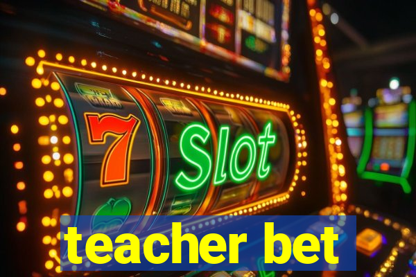 teacher bet