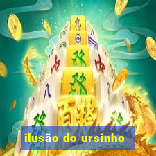 ilusão do ursinho